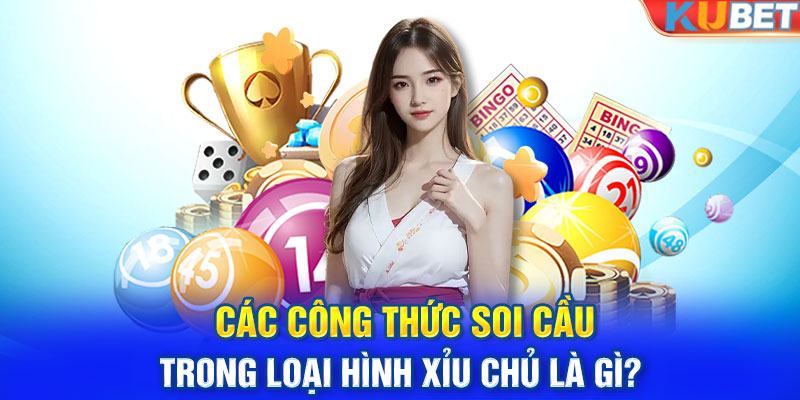 Các công thức soi cầu trong loại hình xỉu chủ là gì?