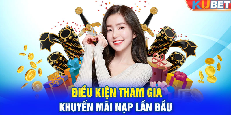 Điều kiện tham gia khuyến mãi nạp lần đầu