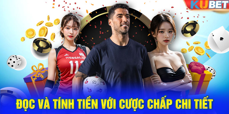 Đọc và tính tiền với cược chấp chi tiết