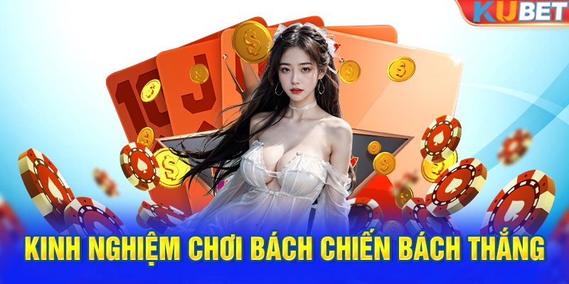 Bài tú lơ khơ - Kinh nghiệm chơi bách chiến bách thắng