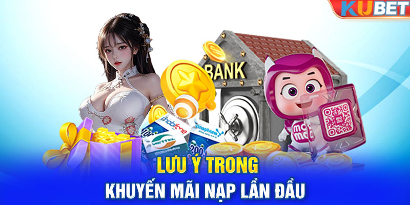 Lưu ý trong khuyến mãi nạp lần đầu